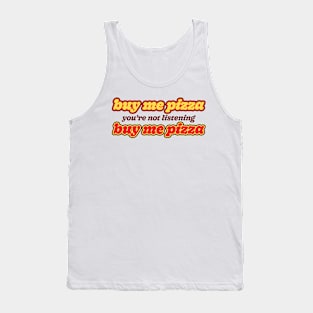 buy me pizza, no really, buy me pizza, funny hangry pizza lover Tank Top